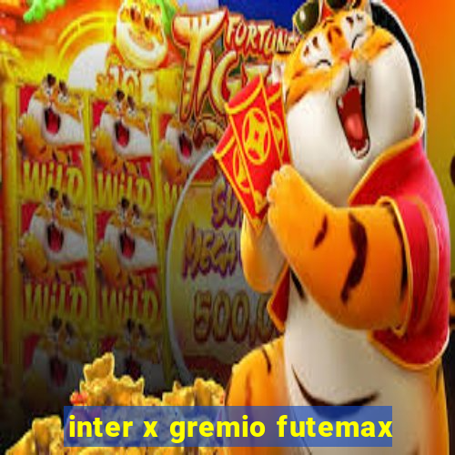 inter x gremio futemax